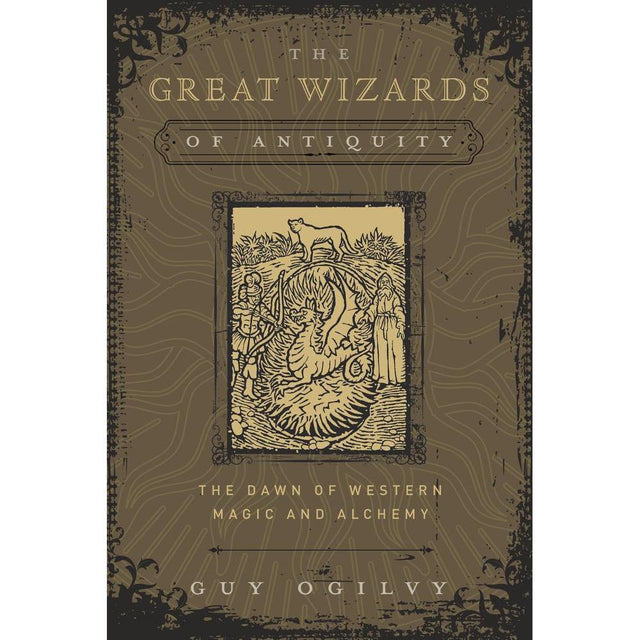 Great Wizards of Antiquity (Hardcover) by Guy Ogilvy - Magick Magick.com