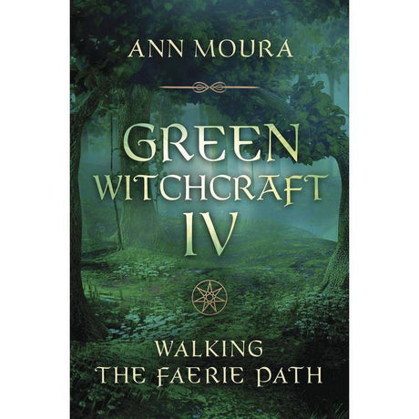 Green Witchcraft IV by Ann Moura - Magick Magick.com