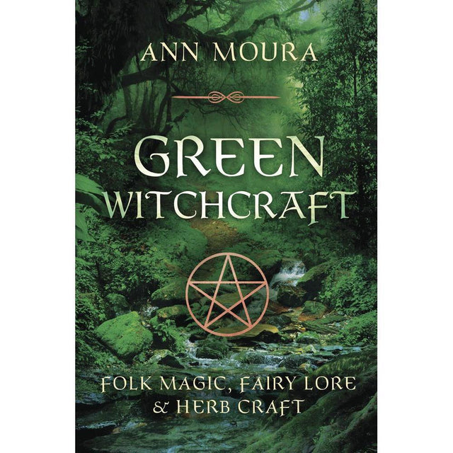 Green Witchcraft by Ann Moura - Magick Magick.com
