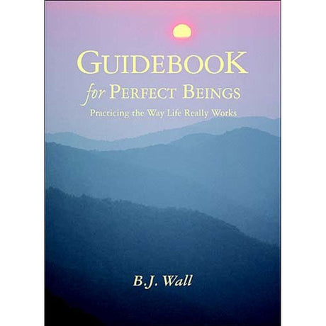 Guidebook for Perfect Beings by B. J. Wall - Magick Magick.com