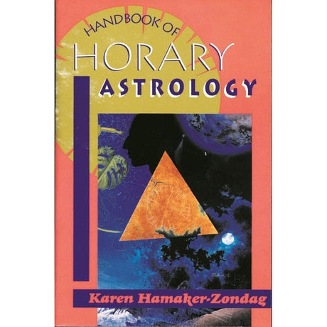 Handbook of Horary Astrology by Karen Hamaker-Zondag - Magick Magick.com