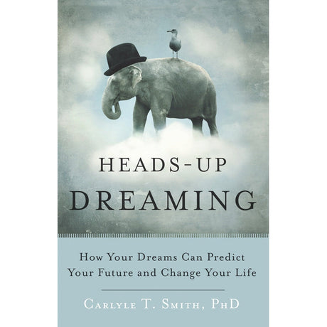 Heads-Up Dreaming by Carlyle T. Smith, PhD - Magick Magick.com