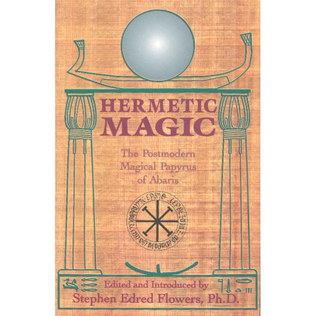 Hermetic Magic by Stephen E. Flowers PhD - Magick Magick.com