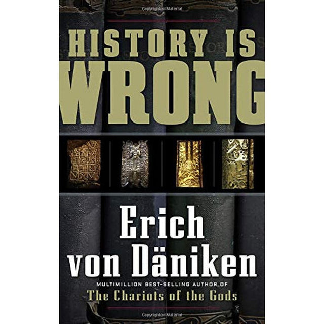 History Is Wrong by Erich von Daniken - Magick Magick.com