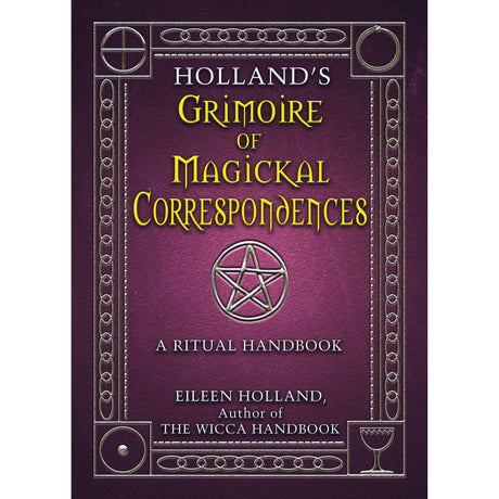 Holland's Grimoire of Magickal Correspondence by Eileen Holland - Magick Magick.com