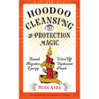 Hoodoo Cleansing and Protection Magic by Miss Aida - Magick Magick.com