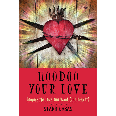 Hoodoo Your Love by Starr Casas - Magick Magick.com
