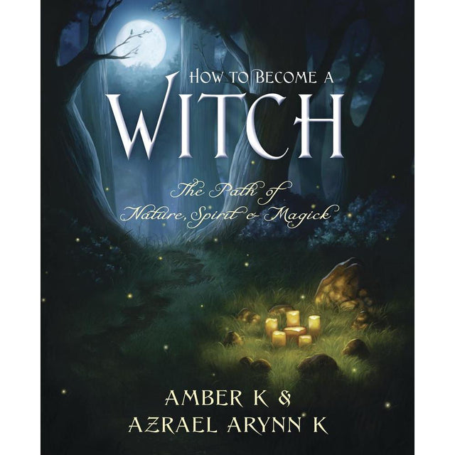 How To Become A Witch by Amber K & Azrael Arynn K - Magick Magick.com