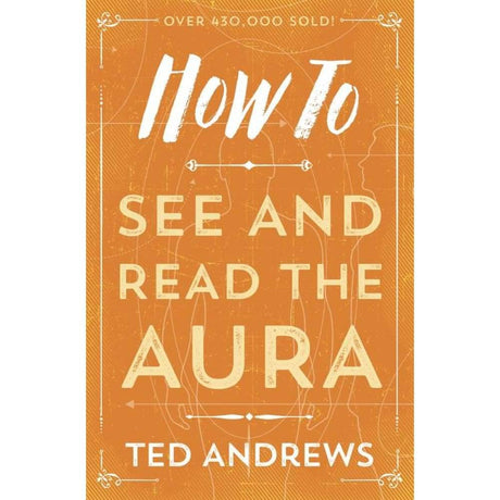 How To See and Read The Aura by Ted Andrews - Magick Magick.com