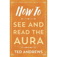 How To See and Read The Aura by Ted Andrews - Magick Magick.com