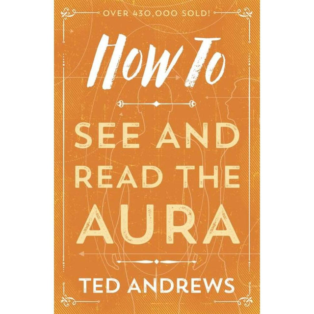 How To See and Read The Aura by Ted Andrews - Magick Magick.com