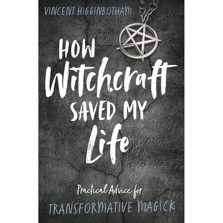 How Witchcraft Saved My Life by Vincent Higginbotham - Magick Magick.com