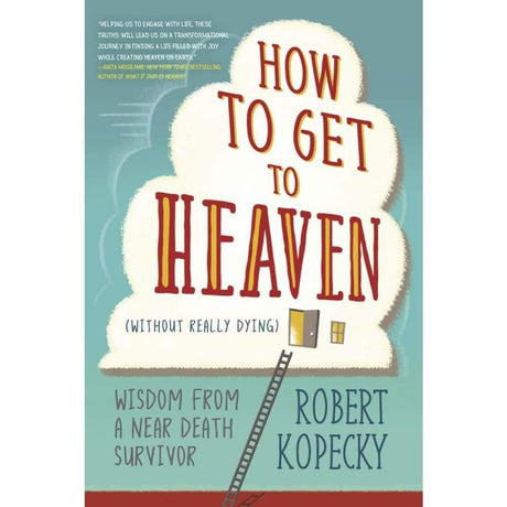 How to Get to Heaven (Without Really Dying) by Robert Kopecky - Magick Magick.com