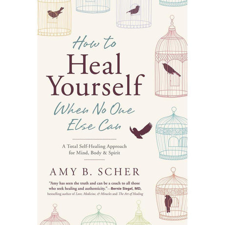 How to Heal Yourself When No One Else Can by Amy B. Scher - Magick Magick.com