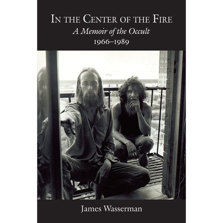 In the Center of the Fire by James Wasserman - Magick Magick.com