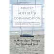 Induced After Death Communication by Allan L. Botkin PsyD - Magick Magick.com