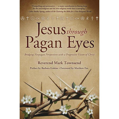 Jesus Through Pagan Eyes by Rev Mark Townsend - Magick Magick.com