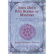 John Dee's Five Books of Mystery by Joseph H. Peterson - Magick Magick.com