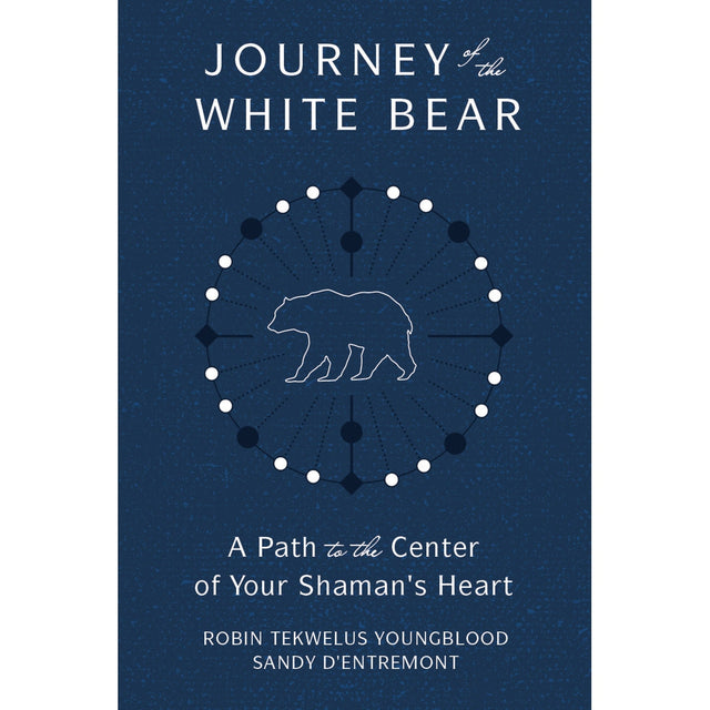 Journey of the White Bear by Robin Youngblood, Sandy D'Entremont - Magick Magick.com