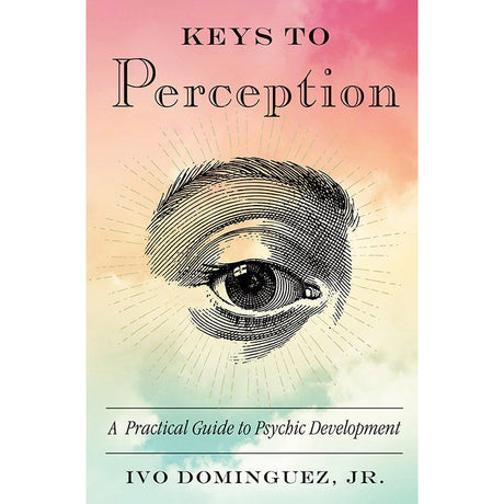 Keys to Perception by Dominguez Jr., Ivo - Magick Magick.com