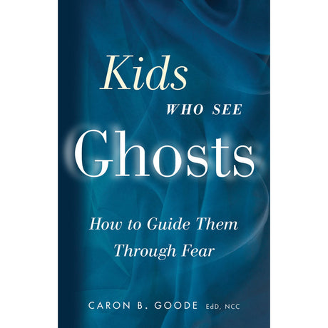 Kids Who See Ghosts by Caron B. Goode, EdD - Magick Magick.com