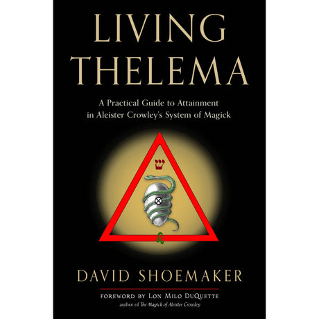 Living Thelema by David Shoemaker - Magick Magick.com