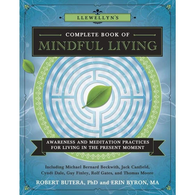 Llewellyn's Complete Book of Mindful Living by Robert Butera PhD, Erin Byron MA - Magick Magick.com