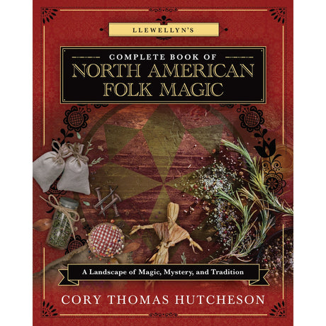 Llewellyn's Complete Book of North American Folk Magic - Magick Magick.com