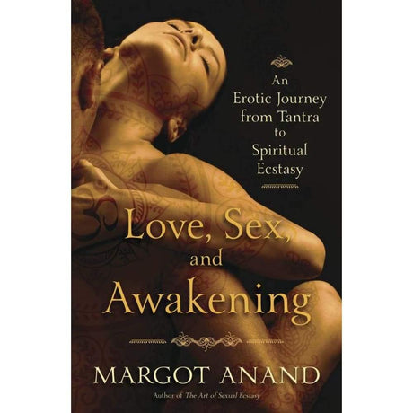 Love, Sex, and Awakening by Margot Anand - Magick Magick.com