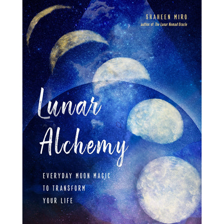 Lunar Alchemy by Shaheen Miro - Magick Magick.com
