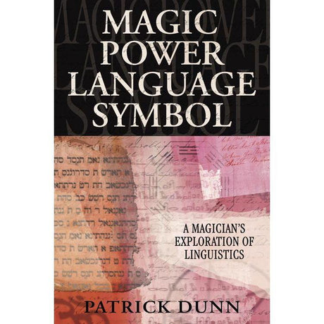 Magic, Power, Language, Symbol by Patrick Dunn - Magick Magick.com