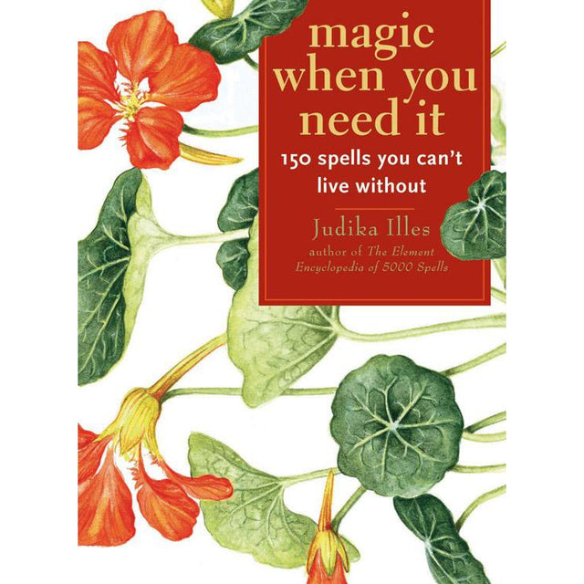 Magic When You Need It by Judika Illes - Magick Magick.com