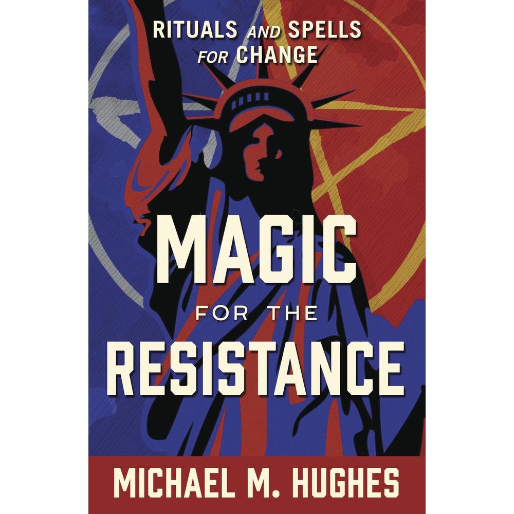 Magic for the Resistance by Michael M. Hughes - Magick Magick.com