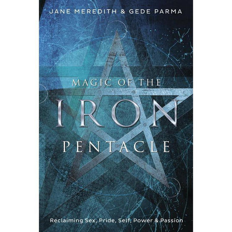Magic of the Iron Pentacle by Jane Meredith, Gede Parma - Magick Magick.com