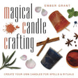 Magical Candle Crafting by Ember Grant - Magick Magick.com