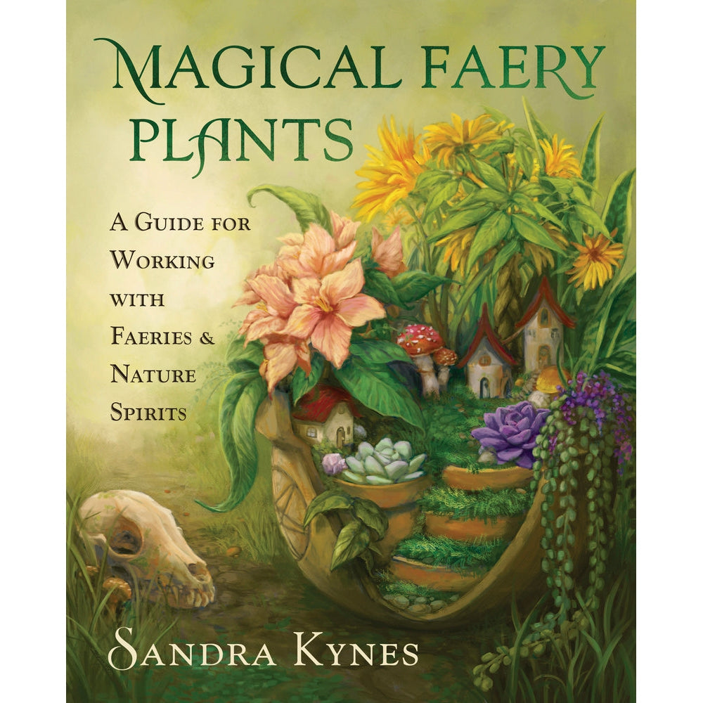 Magical Faery Plants by Sandra Kynes - Magick Magick.com