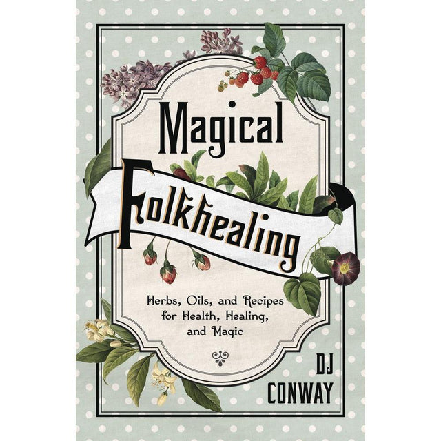 Magical Folkhealing by D.J. Conway - Magick Magick.com