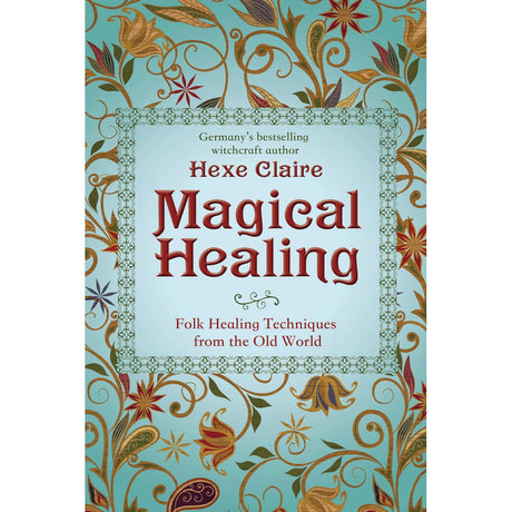 Magical Healing by Hexe Claire - Magick Magick.com