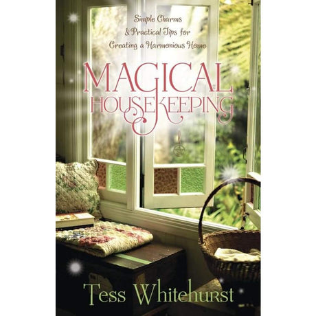 Magical Housekeeping by Tess Whitehurst - Magick Magick.com