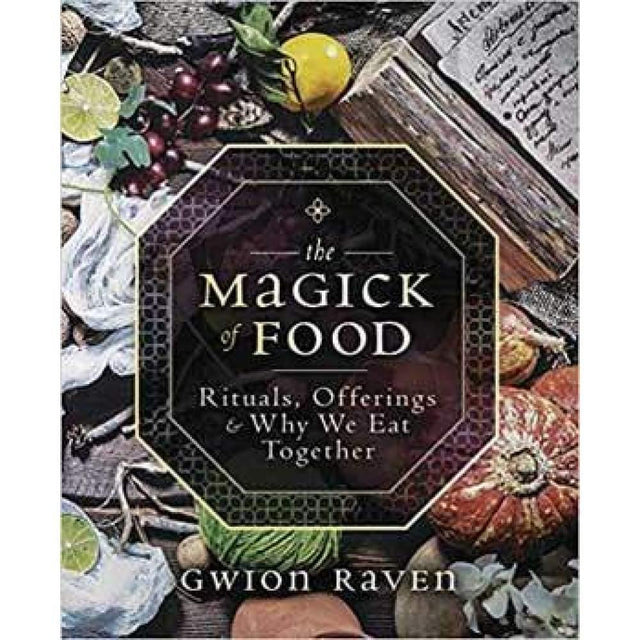 Magick of Food by Gwion Raven - Magick Magick.com