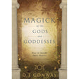 Magick of the Gods and Goddesses by D.J. Conway - Magick Magick.com