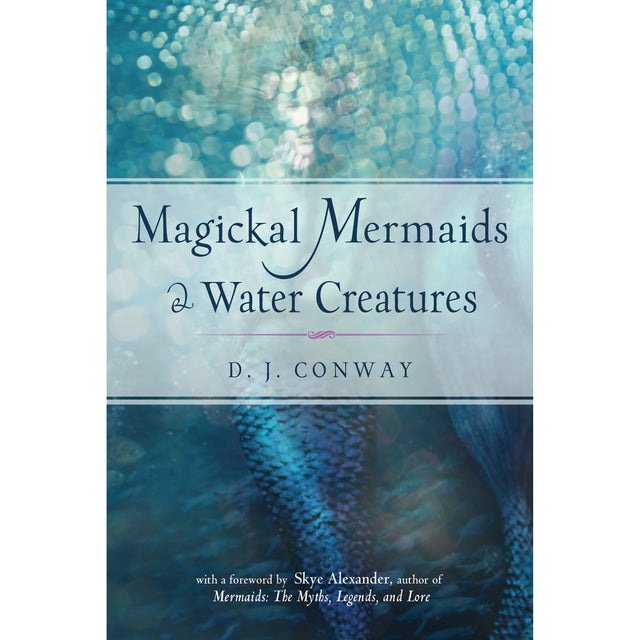 Magickal Mermaids and Water Creatures by D. J. Conway - Magick Magick.com