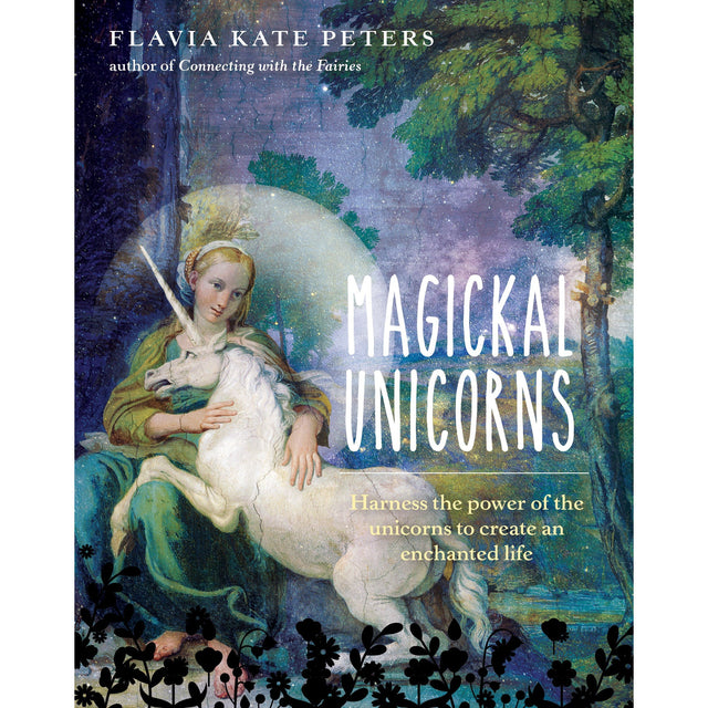 Magickal Unicorns (Hardcover) by Flavia Kate Peters - Magick Magick.com