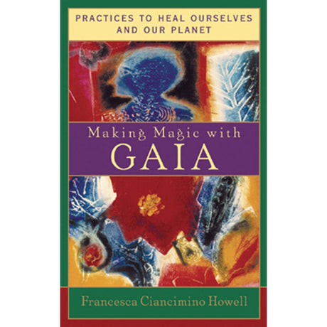 Making Magic With Gaia by Francesca Ciancimino Howell - Magick Magick.com