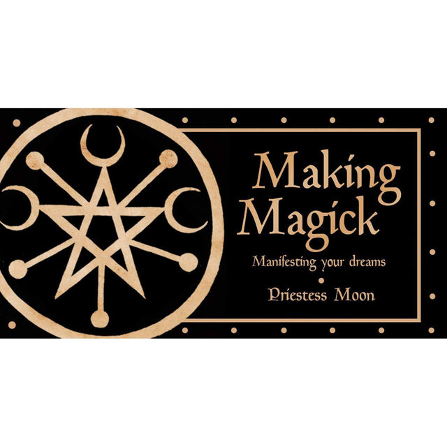 Making Magick: Manifesting Your Dreams by Priestess Moon - Magick Magick.com
