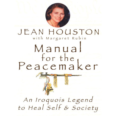 Manual for the Peacemaker by Jean Houston - Magick Magick.com