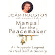 Manual for the Peacemaker by Jean Houston - Magick Magick.com