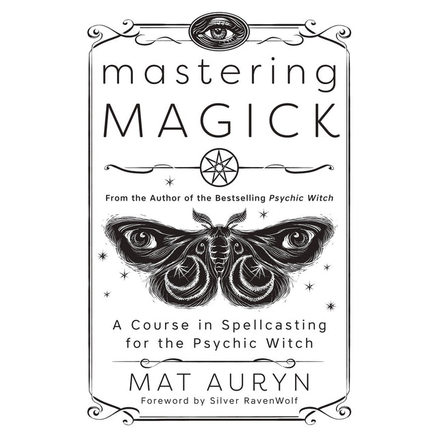 Mastering Magick by Mat Auryn, Silver RavenWolf - Magick Magick.com