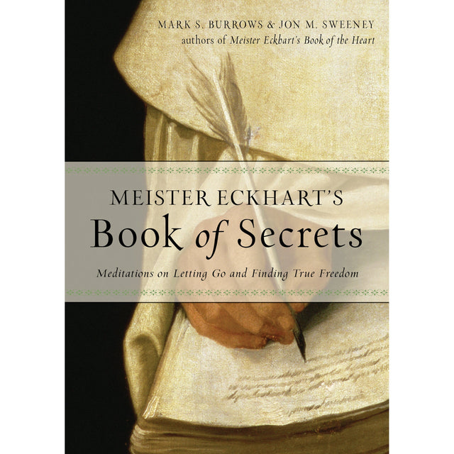 Meister Eckhart's Book of Secrets by Jon M. Sweeney - Magick Magick.com