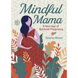 Mindful Mama by Ileana Abrev - Magick Magick.com